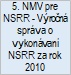 5. NMV pre NSRR - V�rocn� spr�va o vykon�van� NSRR za rok 2010