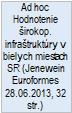 Ad hoc Hodnotenie širokop.  infraštruktúry v bielych miestach SR (Jenewein Euroformes 28.06.2013, 32 str.)