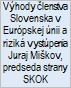 Výhody členstva Slovenska v Európskej únii a riziká vystúpenia Juraj Miškov, predseda strany SKOK