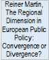 Reiner Martin, The Regional Dimension in European Public Policy: Convergence or Divergence? 